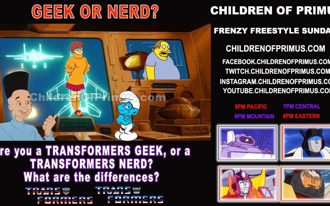 Frenzy Freestyle Sundays – TRANSFORMERS GEEK or TRANSFORMERS NERD – Children of Primus