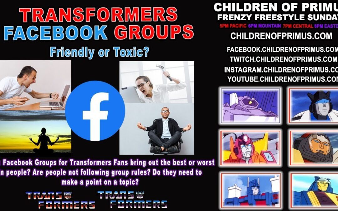 TRANSFORMERS FACEBOOK GROUPS – Friendly or Toxic? Children of Primus