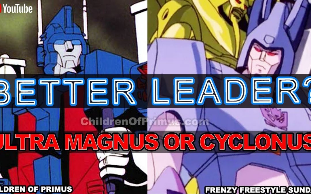 Transformers Ultra Magnus and Cyclonus. Who would have been a better leader? Why? Children of Primus