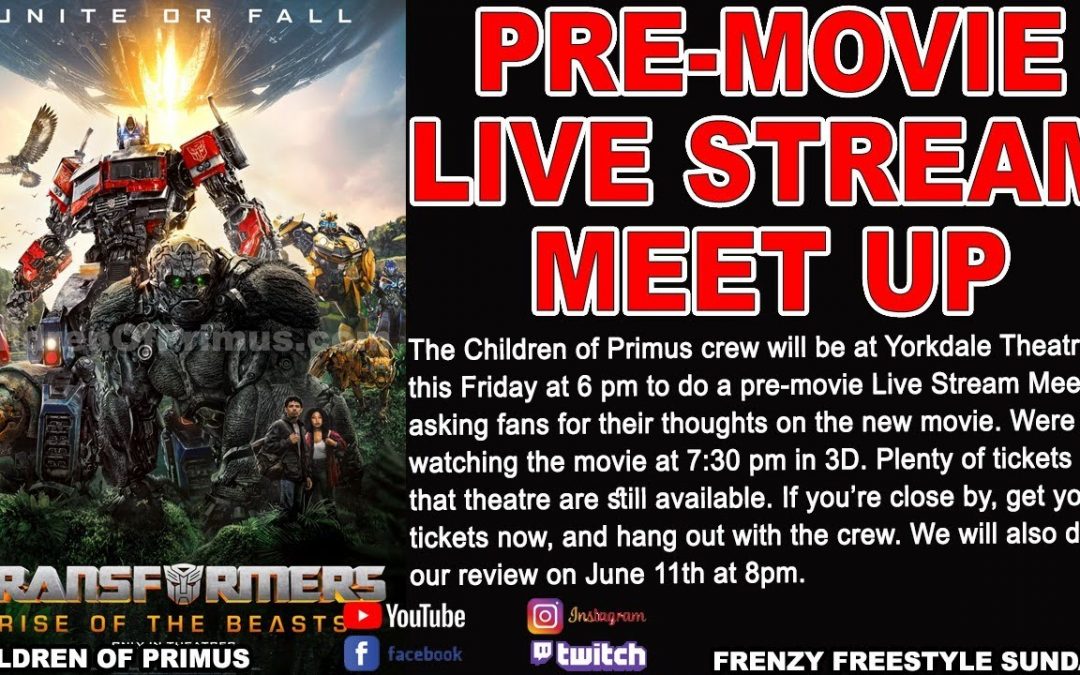 TRANSFORMERS RISE OF THE BEASTS PRE-MOVIE LIVE STREAM MEET UP 🙂 Children of Primus