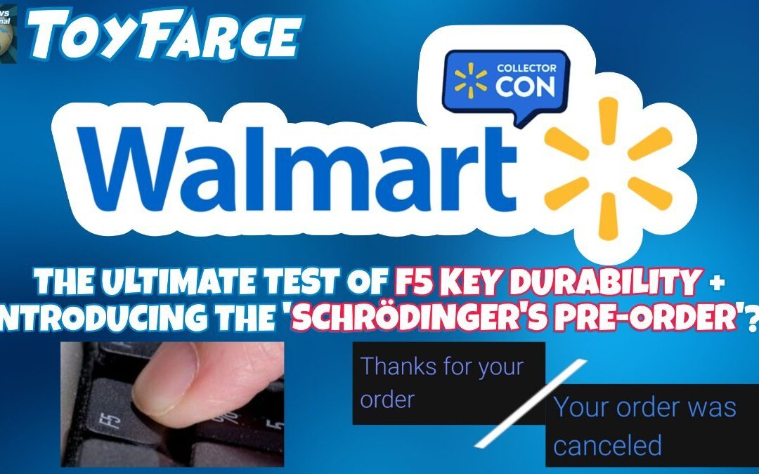 ToyFarce News: Walmart Collector Con 2025 – The Ultimate Test of F5 Key Durability and Introducing the "Schrdinger's Pre-Order"?!