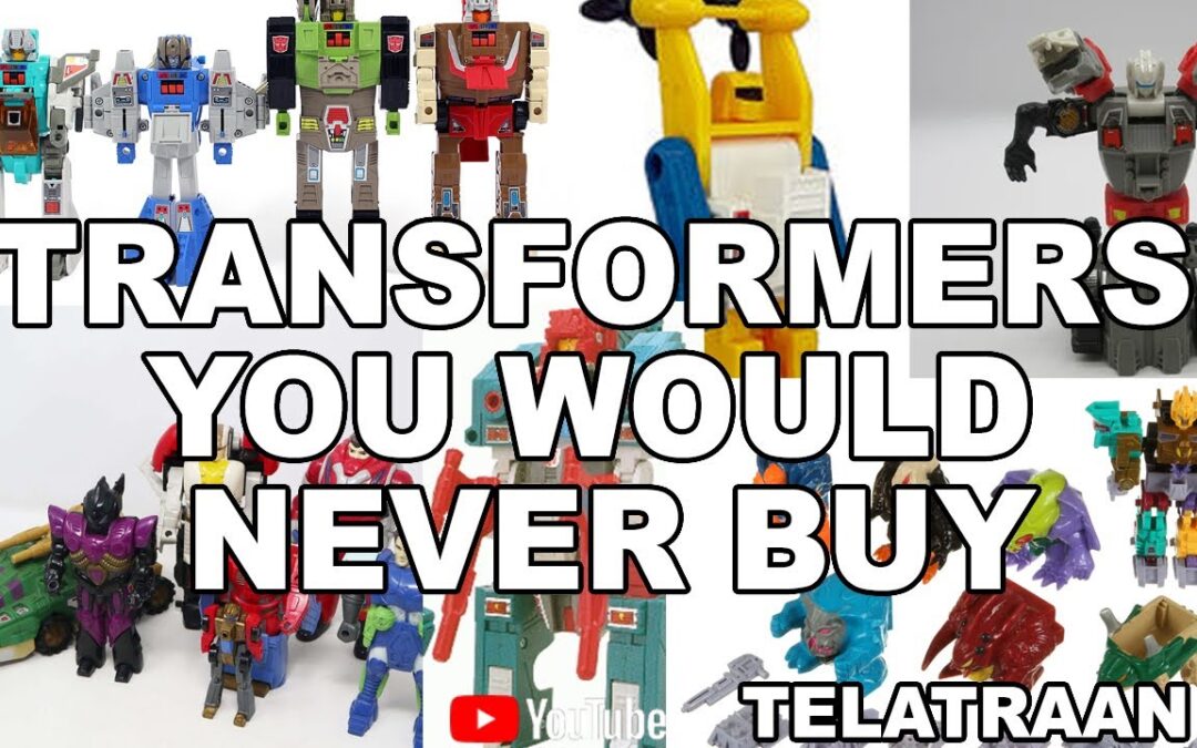 Transformers you would never buy