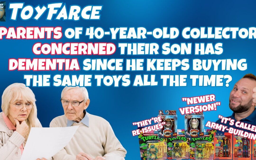 ToyFarce News: Parents Of 40-Year-Old Collector Concerned Their Son Has Dementia, Since He Keeps Buying the Same Toys All The Time?