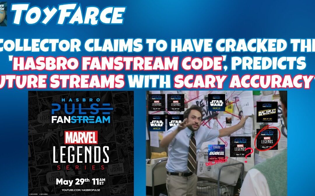 ToyFarce News: Collector Claims to Have Cracked the "Hasbro Fanstream Code", Predicts Future Streams With Scary Accuracy!