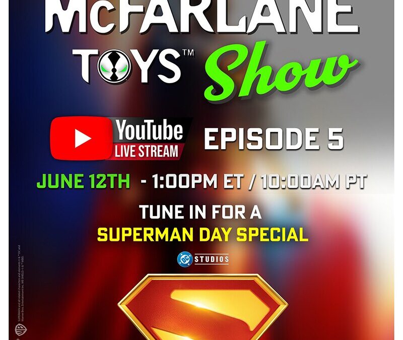 The McFarlane Toys Show Episode 5 Coming June 12th!