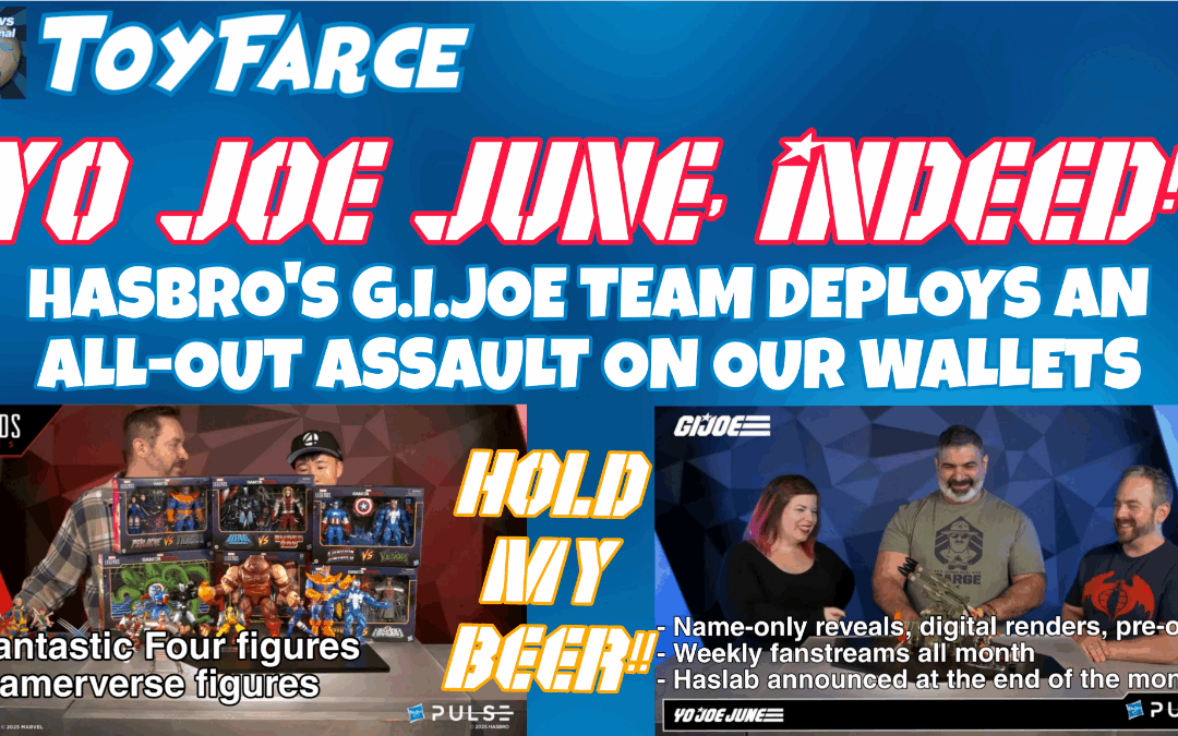 ToyFarce News: YoJoe June, INDEED! Hasbros G.I. Joe Team Deploys an All-Out Assault on Our Wallets!