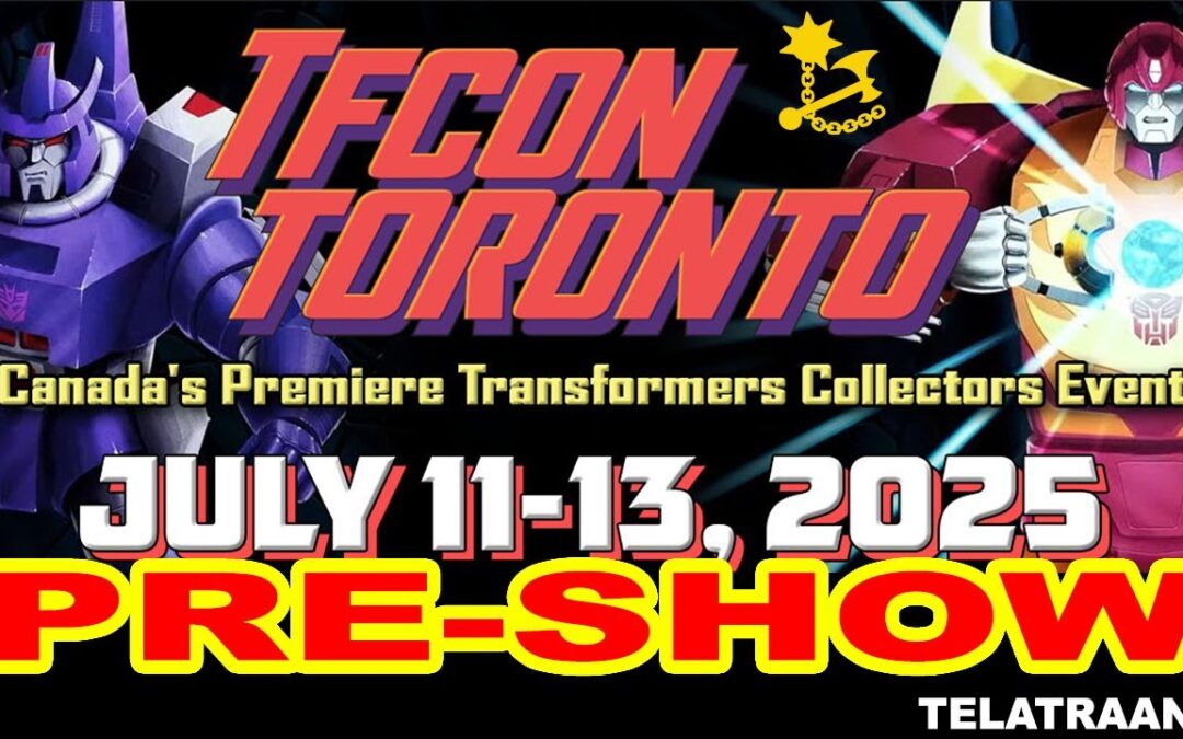TFCON TORONTO 2025 PRE-SHOW #tfcon #tfcon2025 #tfcontoronto #transformers #toys #reveals