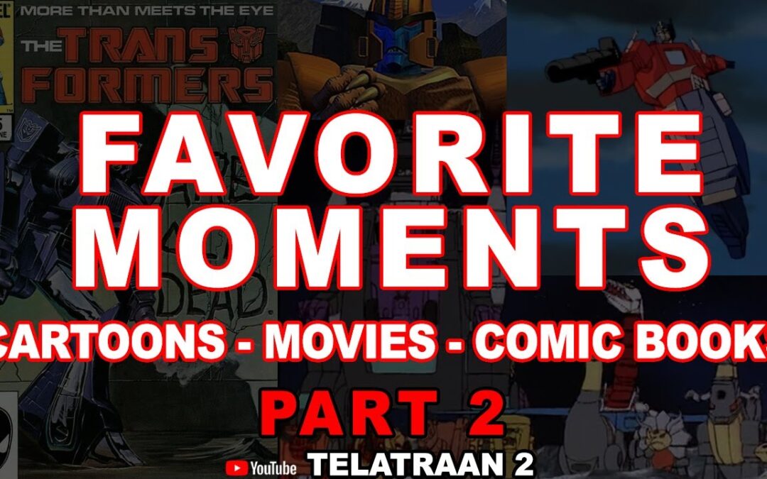 Your favorite Transformers moments from the cartoons, movies, or comic books? Part 2 #transformers