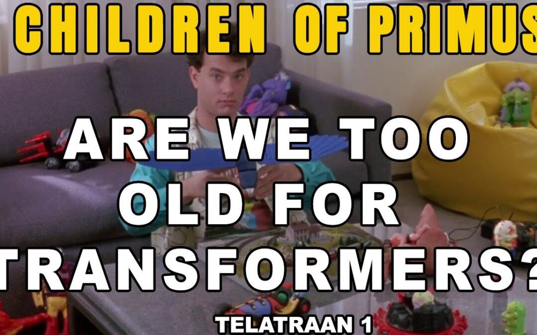 Are we too old to play with TRANSFORMERS? #transformers #toys #agism