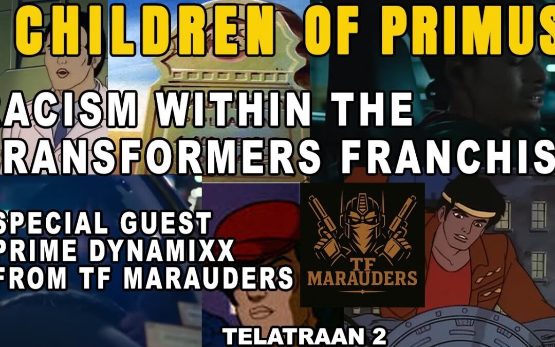 RACISM IN THE TRANSFORMERS FRANCHISE Was it just the cartoons? #transformers #racism #social
