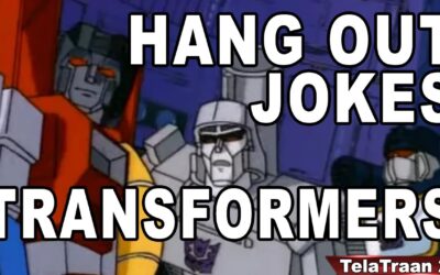Hang Out, Jokes, Mother’s Day, and juts Transformers Fun