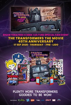 The Transformers: The Movie 40th Anniversary – Shaw Theaters X Geek Culture Special Fan Event In Singapore