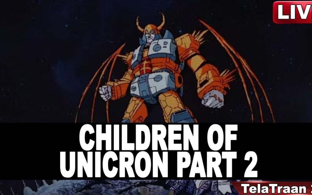 Children of UNICRON – Part 2