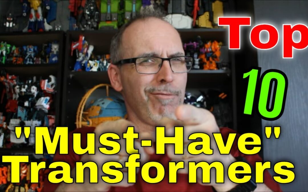 GotBot Counts Down: Top 10 "Must-Have" Transformers for Any Collection